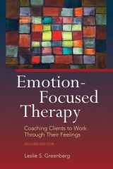 Emotion-Focused Therapy Coaching Clients to Work Through Their Feelings cover image
