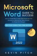 Microsoft Word Guide for Success Learn in a Guided Way to Create, Edit & Format Your Text Documents to Optimize Your Tasks & Surprise Your Bosses And Colleagues | Big Four Consulting Firms Method cover image