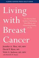 Living with Breast Cancer The Step-by-Step Guide to Minimizing Side Effects and Maximizing Quality of Life cover image
