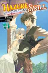 Hazure Skill: the Guild Member with a Worthless Skill Is Actually a Legendary Assassin, Vol. 4 (light Novel) cover image