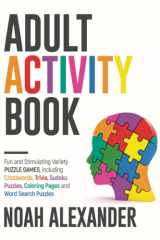 Adult Activity Book Fun and Stimulating Variety Puzzle Games, Including Crosswords, Trivia, Sudoku Puzzles, Coloring Pages and Word Search Puzzles cover image