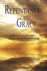 Repentance and Grace Rediscovering the Bible's Simple, Harmonious Teaching cover image