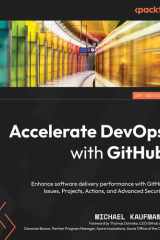 Accelerate DevOps with GitHub Enhance Software Delivery Performance with GitHub Issues, Projects, Actions, and Advanced Security cover image