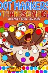 Thanksgiving Dot Markers Activity Book For Kids: Fun Fall activity book for Kids aged 2 to 6 years old, Turkey and fall coloring book for Children and Kids cover image