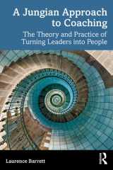 A Jungian Approach to Coaching The Theory and Practice of Turning Leaders Into People cover image