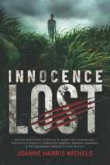 Innocence Lost And One Man's Effort to Reclaim It, Against the Overwhelming Odds of Governmental Corruption, Violence, Assassins, Cannibals, & the Thundering Drive of His Own Revenge cover image