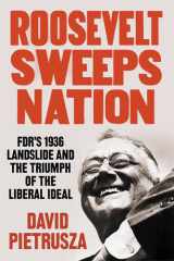 Roosevelt Sweeps Nation FDR's 1936 Landslide and the Triumph of the Liberal Ideal cover image