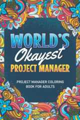 Project Manager Gifts: Project Manager Coloring Book For Adults: A Snarky & Humorous Project Manager Coloring Book for Stress Relief & Relaxation, ... Manager) Project Manager Gifts for Women, Men cover image