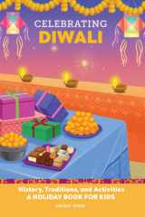 Celebrating Diwali History, Traditions, and Activities – A Holiday Book for Kids cover image