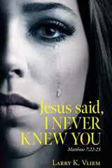 Jesus Said, I NEVER KNEW YOU cover image