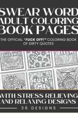 Swear Word Adult Coloring Book Pages The Official Fuck Off! Coloring Book Of Dirty Quotes: With Stress Relieving And Relaxing Designs cover image