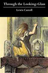 Through the Looking-Glass: The Original & Unabridged 1871 Edition of This Classic Children’s Adventure Book! (Annotated) cover image
