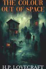 The Colour Out of Space: Lovecraft Horror Novella (Annotated) cover image