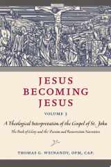 Jesus Becoming Jesus, Volume 3: A Theological Interpretation of the Gospel of John The Book of Glory and the Passion and Resurrection cover image