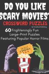 DO YOU LIKE SCARY MOVIES? Crossword Puzzles, 60 Frighteningly Fun Large-Print Puzzles Featuring Popular Horror Films: Over 1400 Creepy Clues/Questions ... Scary Movies! From Every Decade and Genre! cover image