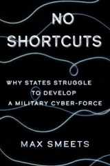 No Shortcuts Why States Struggle to Develop a Military Cyber-Force cover image