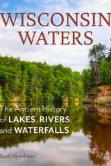 Wisconsin Waters The Ancient History of Lakes, Rivers, and Waterfalls cover image