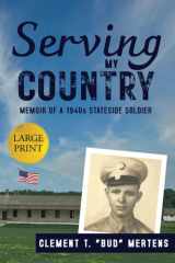 Serving My Country (Large Print Edition): Memoir of a 1940s Stateside Soldier cover image