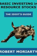 Basic Investing in Resource Stocks: The Idiot's Guide cover image