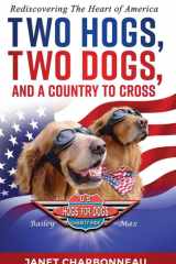 Two Hogs, Two Dogs, and a Country to Cross Rediscovering the Heart of America cover image