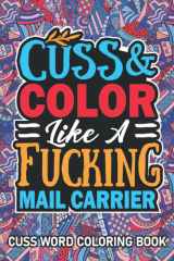 Mail Carrier Gifts: Cuss Word Coloring Book For Mail Carrier: Motivational Swear Word Coloring Book for Adults With Funny Mail Carrier Curse Words for Stress Relief & Relaxation. cover image