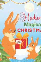 Hudson's Magical Christmas: A Personalized Children’s Book & Bedtime Rhyming Story For Kids (Christmas, Baby Shower & Birthday Gift) cover image