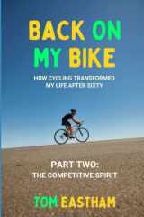 Back on My Bike: How Cycling Transformed My Life after Sixty - Part Two: The Competitive Spirit (Back on My Bike Series) cover image