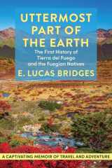 The Uttermost Part of the Earth The First History of Tierra Del Fuego and the Fuegian Indians cover image