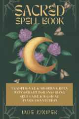 Sacred Spell Book, Traditional & Modern Green Witchcraft for inspiring Self Care & Radical Inner Connection cover image