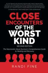 Close Encounters of the Worst Kind Second Edition: The Narcissistic Abuse Comprehensive Survivor's Guide to Healing and Recovery cover image