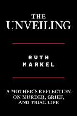 The Unveiling A Mother's Reflection on Murder, Grief, and Trial Life cover image