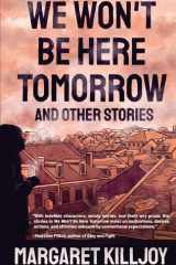 We Won't Be Here Tomorrow cover image