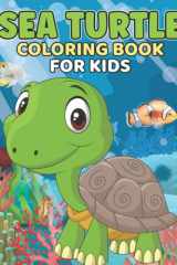 Sea Turtle Coloring Book: 50 Sea Turtle Coloring Pages for Kids Ages 4-8 To Color – Coloring Book for Kids Who Love Sea Creatures cover image