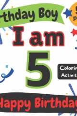 Birthday Boy: I am 5: Happy Birthday Coloring and Activity Book (Happy Birthday Coloring and Activity Books for Kids) cover image