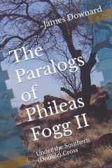 The Paralogs of Phileas Fogg II Under the Southern (Double) Cross cover image