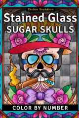 Stained Glass Sugar Skulls: Color by Number Coloring Book for Adults cover image