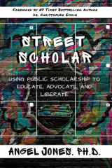 Street Scholar Using Public Scholarship to Educate, Advocate, and Liberate cover image