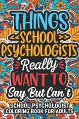 School Psychologist Gifts: School Psychologist Coloring Book For Adults: Motivational Swear Word Coloring Book for School Psychologists with funny ... School Psychologist Gifts For Women & Men cover image