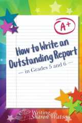 How to Write an Outstanding Report in Grades 5 and 6 cover image