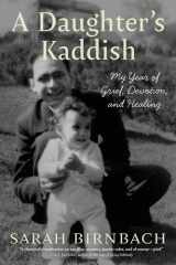 A Daughter's Kaddish My Year of Grief, Devotion, and Healing cover image