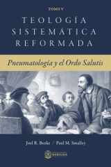 Teologia Sisyematica Refomada Tomo 5 Pneumatología Y El Ordo Salutis cover image