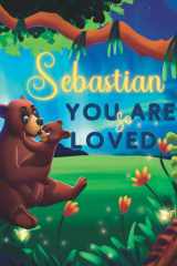Sebastian You Are So Loved: A Personalized Children's Rhyming Story & Bedtime Book For Kids (Birthdays, Baby Showers, Christmas Gift) cover image