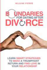 Boundaries for Dating After Divorce: learn smart strategies to make a triumphant return and find love in your relationship cover image