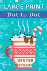 Large Print Dot to Dot Book for Seniors: Winter connect the dots coloring book. 35 Christmas, festive, and other cold-weather images. Easy to ... kids, and beginners. Solutions included. cover image