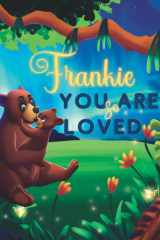 Frankie You Are So Loved: A Personalized Children's Rhyming Story & Bedtime Book For Kids (Birthdays, Baby Showers, Christmas Gift) cover image