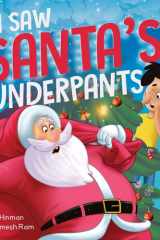I Saw Santa's Underpants A Funny Rhyming Christmas Story for Kids Ages 4-8 cover image