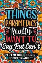 Paramedic Gifts: Paramedic Coloring Book For Adults: Motivational Swear Word Coloring Book for Paramedics with funny Cuss Words And Curse Phrases for ... & Relaxation, Paramedic Gifts For Women & Men cover image