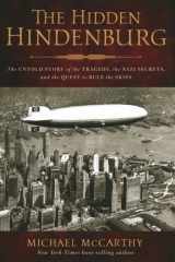 The Hidden Hindenburg The Untold Story of the Tragedy, the Nazi Secrets, and the Quest to Rule the Skies cover image