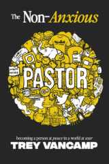 The Non-Anxious Pastor: Becoming a Person at Peace in a World at War cover image