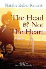 The Head and Not The Heart (Alex & Alexander Book Two) cover image